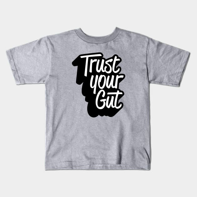 Trust Your Gut Kids T-Shirt by emberstudio